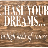Chase your dreams in heels of course