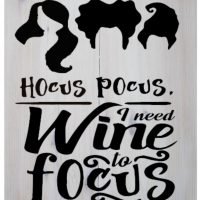 Hocus Pocus I need wine to focus