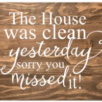 The house was cleaned yesterday