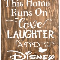this home runs on love laughter and Disney